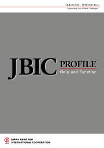 JBIC  PROFILE Role and Function  J BIC’s Profile
