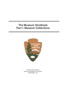 The Museum Handbook Part I: Museum Collections National Park Service Museum Management Program Washington, DC