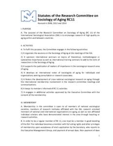 Statutes of the Research Committee on Sociology of Aging RC11 Revised in 2006, 2012 and 2014 I. PURPOSE A. The purpose of the Research Committee on Sociology of Aging (RC 11) of the International Sociological Association