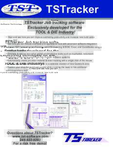 TSTracker TSTracker Job tracking software Exclusively developed for the TOOL & DIE Industry! • Hear and see how you can improve estimating productivity and increase new build sales dollars $$$!