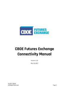 CBOE Futures Exchange Connectivity Manual VersionMay 18, 2017  © 2017 CBOE
