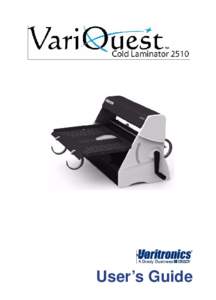 User’s Guide  Warranty Information Varitronic Systems, Inc. warrants the equipment and accessories comprising the Varitronics® Cold Laminator 2510 will be free of defects in material and workmanship under normal use 