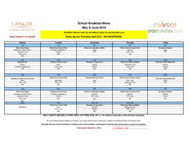 School Breakfast Menu May & June 2016 Breakfast Menus must be submitted online at orderlunches.com Menu due by Thursday April 21st - NO EXCEPTIONS!