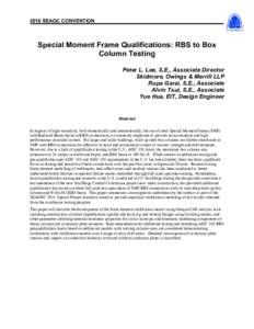 2016 SEAOC CONVENTION  Special Moment Frame Qualifications: RBS to Box Column Testing Peter L. Lee, S.E., Associate Director Skidmore, Owings & Merrill LLP