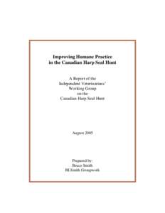 Improving Humane Practice in the Canadian Harp Seal Hunt A Report of the Independent Veterinarians‟ Working Group