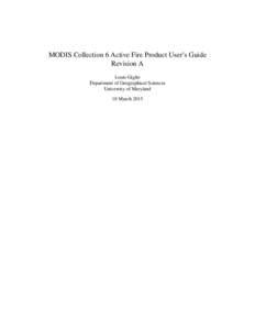 MODIS Collection 6 Active Fire Product User’s Guide Revision A Louis Giglio Department of Geographical Sciences University of Maryland 18 March 2015