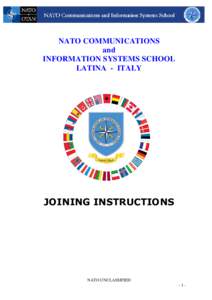 NATO COMMUNICATIONS and INFORMATION SYSTEMS SCHOOL LATINA - ITALY  JOINING INSTRUCTIONS
