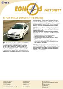 8: FIAT TRIALS EGNOS AT THE ITS2000 mapping software. The car drove around the test track, capturing data. An accuracy of 1-3 metres was achieved and accuracy plots from the ESA project ofﬁce in Toulouse indicated the 