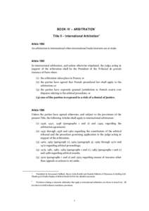 BOOK IV – ARBITRATION * Title II – International Arbitration 1 Article 1504 An arbitration is international when international trade interests are at stake.  Article 1505