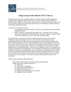 Using Group Codes with the YFCY Survey We provide two Group Code variables (Group Code A, Group Code B) that allow institutions to compare specific subgroups of their student sample. They are typically used by institutio