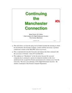 Continuing the Manchester Connection Brian Procter, ICL Fellow, Chief Architect ICL High Performance Systems,