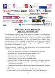 10 Reasons to vote against the Legal Aid Residence Test This briefing paper concerns the Legal Aid, Sentencing and Punishment of Offenders Act[removed]Amendment of Schedule 1) Order 2014, the purpose of which is to restric