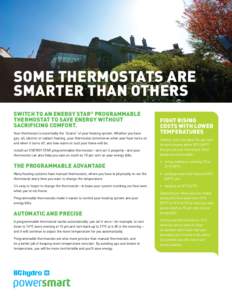 some thermostats are smarter than others SWITCH TO AN ENERGY STAR® PROGRAMMABLE THERMOSTAT TO SAVE ENERGY WITHOUT SACRIFICING COMFORT. Your thermostat is essentially the “brains” of your heating system. Whether you 