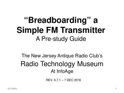 “Breadboarding” a Simple FM Transmitter A Pre-study Guide The New Jersey Antique Radio Club’s  Radio Technology Museum