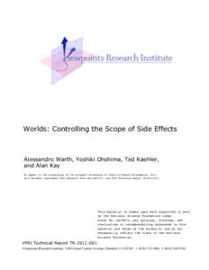 Worlds: Controlling the Scope of Side Effects  Alessandro Warth, Yoshiki Ohshima, Ted Kaehler, and Alan Kay To appear in the proceedings of the European Conference on Object-Oriented Programming, 2011. This document supe