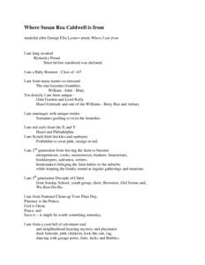 Where Susan Rea Caldwell is from modeled after George Ella Lyons= poem Where I am from I am long awaited Kentucky Proud Since before statehood was declared.