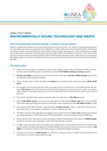 UNEA-2 FACT SHEET:  ENVIRONMENTALLY SOUND TECHNOLOGY AND WASTE Why environmentally sound technology in relation to waste matters Waste is a global issue linked to the way society produces and consumes. The amount of glob