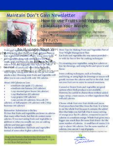 Maintain Don’t Gain Newsletter  How to use Fruits and Vegetables to Manage Your Weight “Our greatest weakness lies in giving up. The most certain way to succeed is always to try just one more