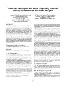 Questions Developers Ask While Diagnosing Potential Security Vulnerabilities with Static Analysis Justin Smith, Brittany Johnson, and Emerson Murphy-Hill  Bill Chu and Heather Richter Lipford