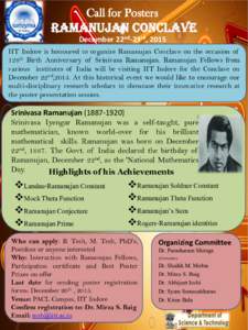 Call for Posters  RAMANUJAN CONCLAVE December 22nd-23rd, 2015 IIT Indore is honoured to organize Ramanujan Conclave on the occasion of 128th Birth Anniversary of Srinivasa Ramanujan. Ramanujan Fellows from