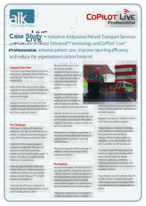 Case Study - Yorkshire Ambulance Patient Transport Services  use Talecom Wireless Delivered™ technology and CoPilot® Live™ Professional to enhance patient care, improve reporting efficiency and reduce the organisati