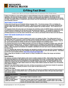 E-Filing Fact Sheet Copyright © 2007, 2008, 2011 by the State of Minnesota, State Court Administrator’s Office, All Rights Reserved. E-filing is the ability for a court partner agency to submit information to the cour