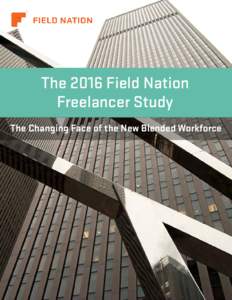 The 2016 Field Nation Freelancer Study The Changing Face of the New Blended Workforce 1
