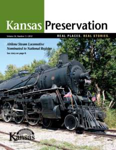 Kansas Preservation Volume 34, Number 1 • 2012 Abilene Steam Locomotive Nominated to National Register See story on page 8.