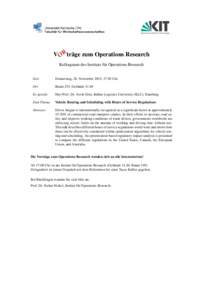 V ORträge zum Operations Research Kolloquium des Instituts für Operations Research Zeit:  Donnerstag, 26. November 2015, 17:30 Uhr