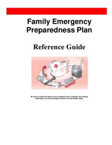 Family Emergency Preparedness Plan Reference Guide Be sure to review the plan in your workbook every 6 months, and change information on your Emergency Phone List and Wallet Cards.