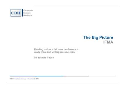 The Big Picture IFMA Reading makes a full man, conference a ready man, and writing an exact man. Sir Francis Bacon