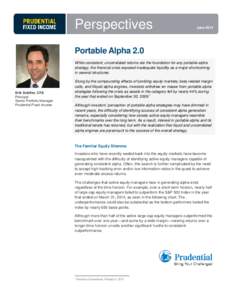 Perspectives  June 2014 Portable Alpha 2.0 While consistent, uncorrelated returns are the foundation for any portable alpha