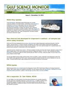 Issue 6 - November 10, 2010  NOAA Ship Updates Three Pascagoula, Mississippi-based NOAA ships are currently conducting studies in the Gulf of Mexico. NOAA Ship Gordon Gunter is underway on a survey to collect data on fis