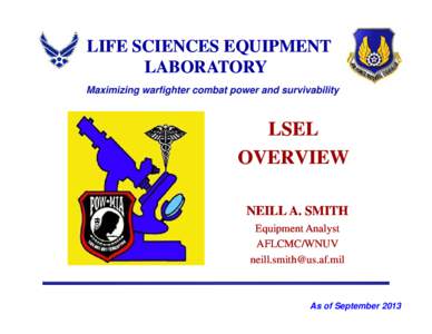 LIFE SCIENCES EQUIPMENT LABORATORY Maximizing warfighter combat power and survivability LSEL OVERVIEW