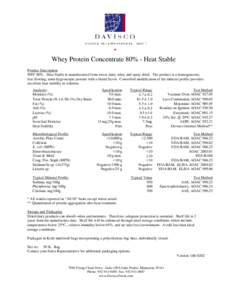Whey Protein Concentrate 80% - Heat Stable Product Description WPC 80% - Heat Stable is manufactured from sweet dairy whey and spray dried. The product is a homogeneous, free flowing, semi-hygroscopic powder with a bland