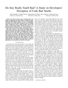 Do they Really Smell Bad? A Study on Developers’ Perception of Code Bad Smells Fabio Palomba1 , Gabriele Bavota2 , Massimiliano Di Penta2 , Rocco Oliveto3 , Andrea De Lucia1 1  University of Salerno, Italy