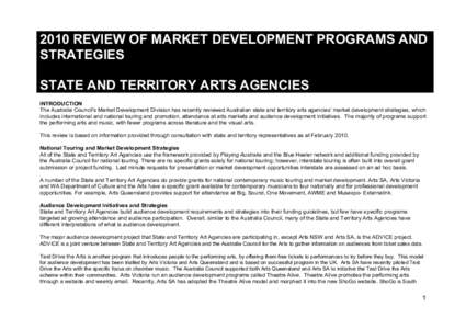 2010 REVIEW OF MARKET DEVELOPMENT PROGRAMS AND STRATEGIES STATE AND TERRITORY ARTS AGENCIES INTRODUCTION The Australia Council’s Market Development Division has recently reviewed Australian state and territory arts age