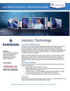 CUSTOMER SUCCESS STORY | ORACLE CRM ON DEMAND  Industry: Technology Customer Background  Objective: