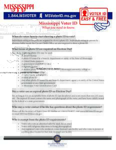 Mississippi Voter ID What you need to know. When do voters have to start showing a photo ID to vote? Individuals voting at the polls are required to show a photo ID. Individuals voting in person by absentee ballot inside