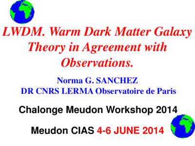 LWDM. Warm Dark Matter Galaxy Theory in Agreement with Observations. Norma G. SANCHEZ DR CNRS LERMA Observatoire de Paris