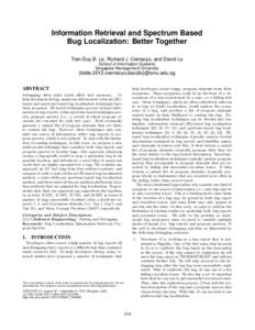 Information Retrieval and Spectrum Based Bug Localization: Better Together Tien-Duy B. Le, Richard J. Oentaryo, and David Lo School of Information Systems Singapore Management University