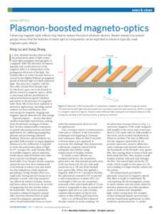 news & views NANO-OPTICS Plasmon-boosted magneto-optics Enhancing magneto-optic effects may help to reduce the size of photonic devices. Recent research by several groups shows that the features of metal optical componen