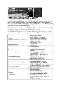 STRESS MANAGEMENT at ELHAP Stress at work is a serious issue: workers can suffer severe medical problems, which can result in under-performance at work, and cause major disruptions to the organisation. Throughout the UK 
