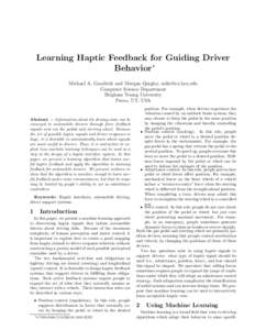 Learning Haptic Feedback for Guiding Driver Behavior∗ Michael A. Goodrich and Morgan Quigley,  Computer Science Department Brigham Young University Provo, UT, USA
