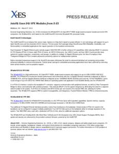 PRESS RELEASE Intel® Xeon D® VPX Modules from X-ES Middleton, WI – March 9th, 2015 Extreme Engineering Solutions, Inc. (X-ES) introduces the XPedite7670 3U OpenVPX™ REDI single board computer module and its 6U VPX 