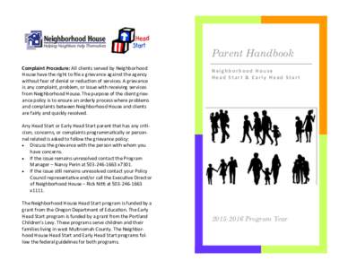 Parent Handbook Complaint Procedure: All clients served by Neighborhood House have the right to file a grievance against the agency without fear of denial or reduction of services. A grievance is any complaint, problem, 