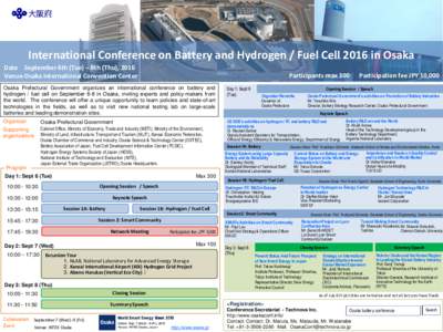 International Conference on Battery and Hydrogen / Fuel Cell 2016 in Osaka Date September 6th (Tue) – 8th (Thu), 2016 Venue Osaka International Convention Center Participants max 300