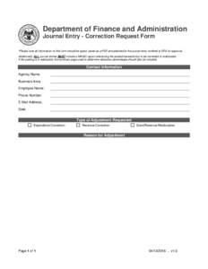 Department of Finance and Administration Journal Entry - Correction Request Form *Please note all information on this form should be typed, saved as a PDF and attached to the journal entry remitted to DFA for approval. A