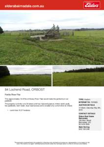 eldersbairnsdale.com.au  84 Lochend Road, ORBOST Fertile River Flat This approximately 15.37Ha of Snowy River Flats would make the perfect turn out paddock.