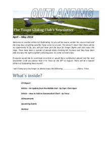 The Taupo Gliding Club’s Newsletter April – May 2014 Welcome to another edition of Outlanding. As you will be aware, winter has now arrived and the long days of gliding weather have come to an end. This doesn’t mea